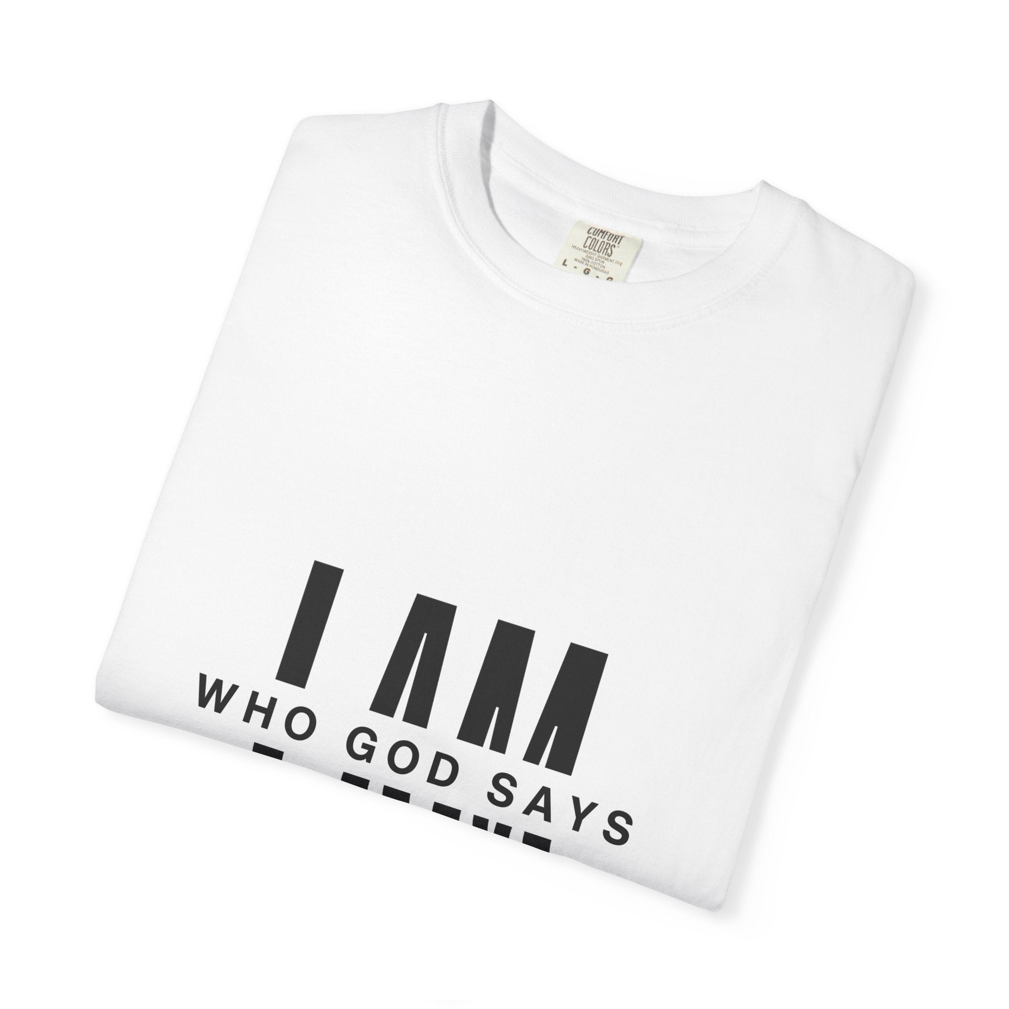 I AM Who God Says I Am T-Shirt | Christian Faith Typography