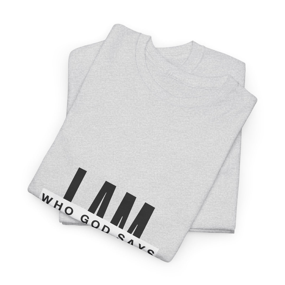 I AM Who God Says I Am T-Shirt | Christian Faith Typography
