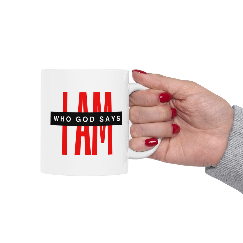 Ceramic Mug — "I AM Who God Says I AM" Inspirational Faith Coffee Cup
