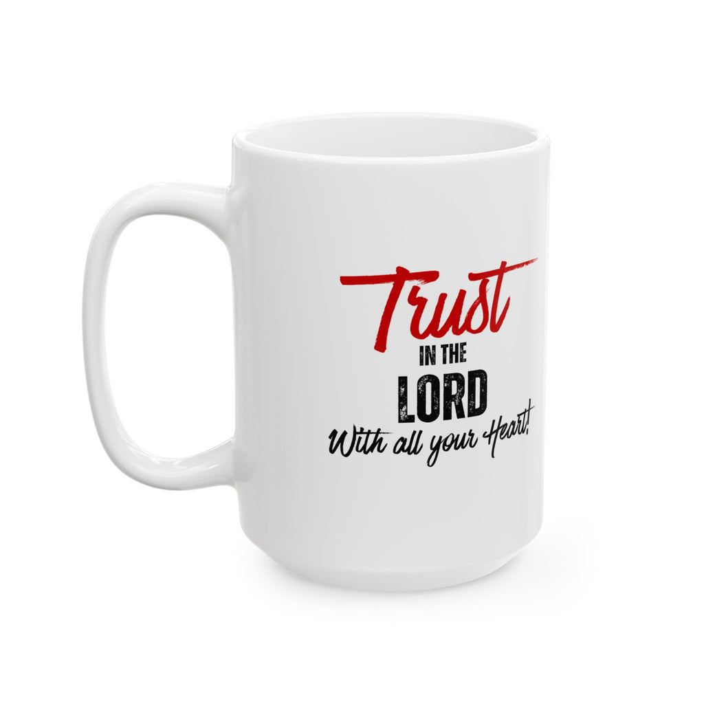 Ceramic Mug – “Trust God With Your Heart” Inspirational Coffee Cup (11oz & 15oz)
