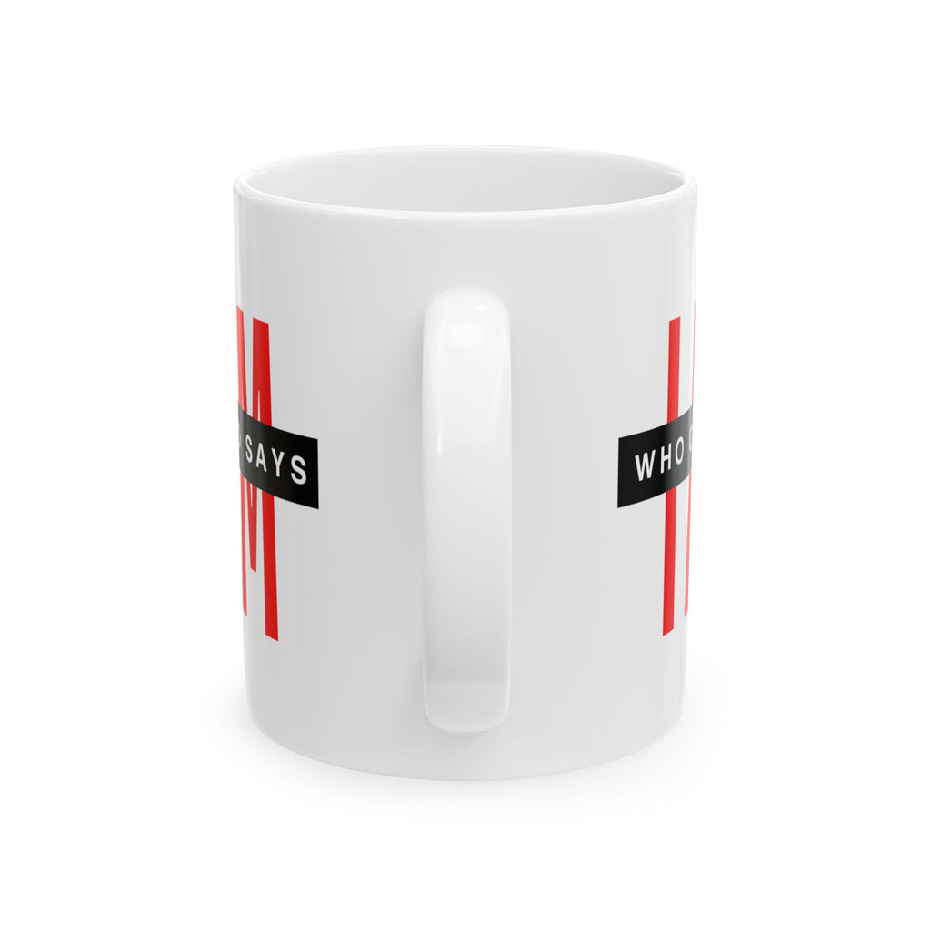 Ceramic Mug — "I AM Who God Says I AM" Inspirational Faith Coffee Cup