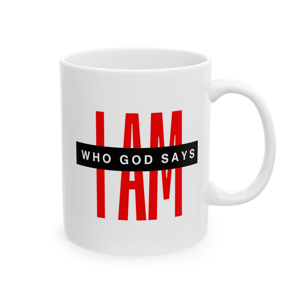 Ceramic Mug — "I AM Who God Says I AM" Inspirational Faith Coffee Cup