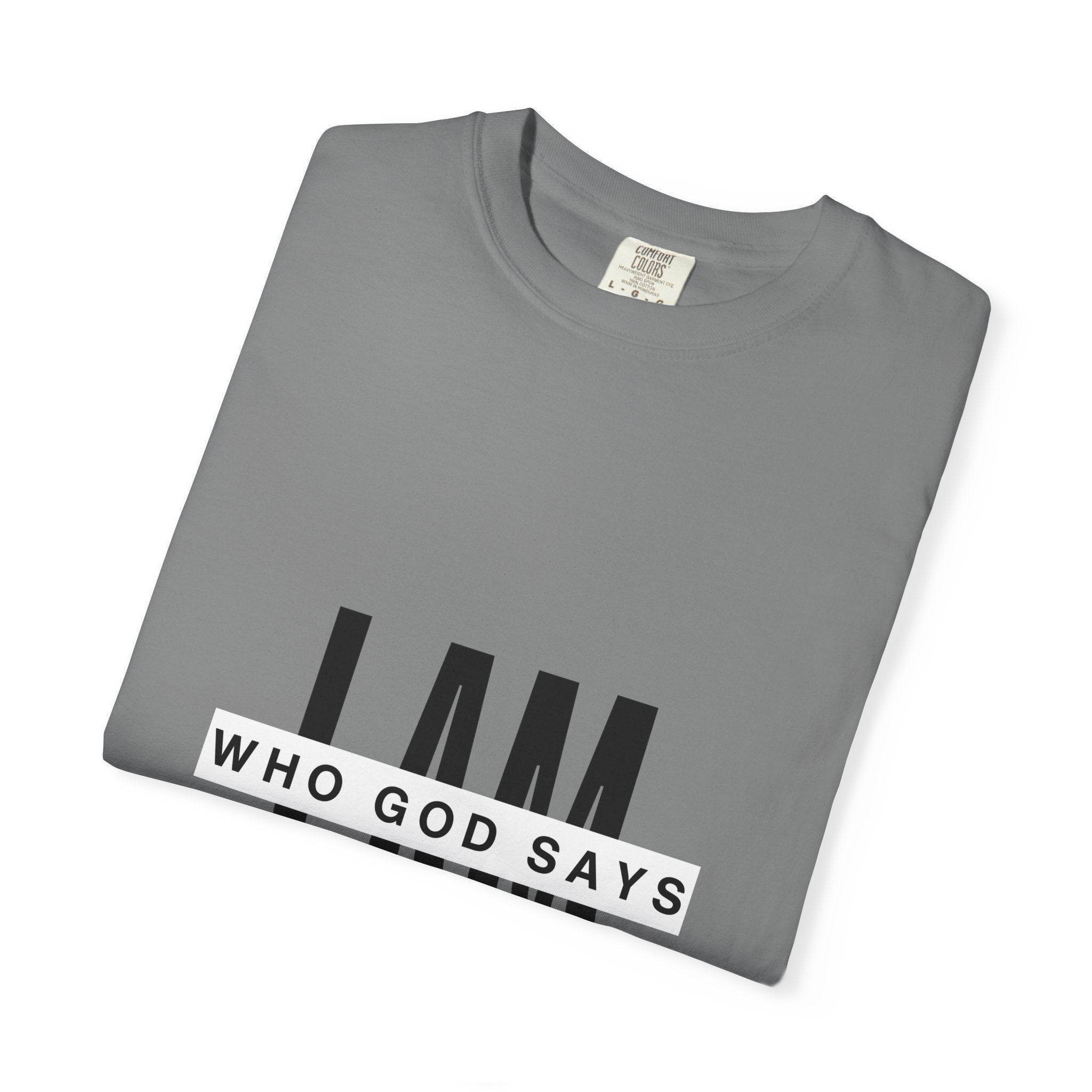 I AM Who God Says I Am T-Shirt | Christian Faith Typography