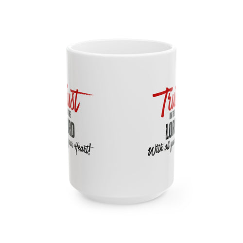 Ceramic Mug – “Trust God With Your Heart” Inspirational Coffee Cup (11oz & 15oz)