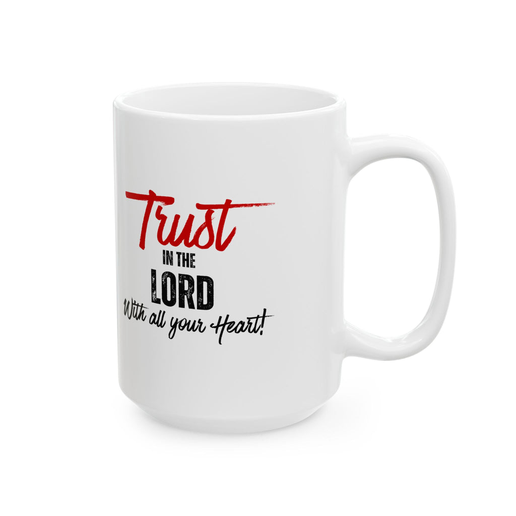 Ceramic Mug – “Trust God With Your Heart” Inspirational Coffee Cup (11oz & 15oz)