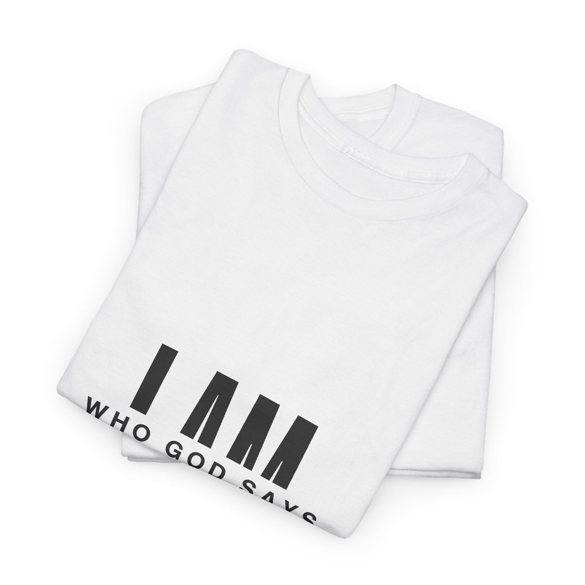 I AM Who God Says I Am T-Shirt | Christian Faith Typography