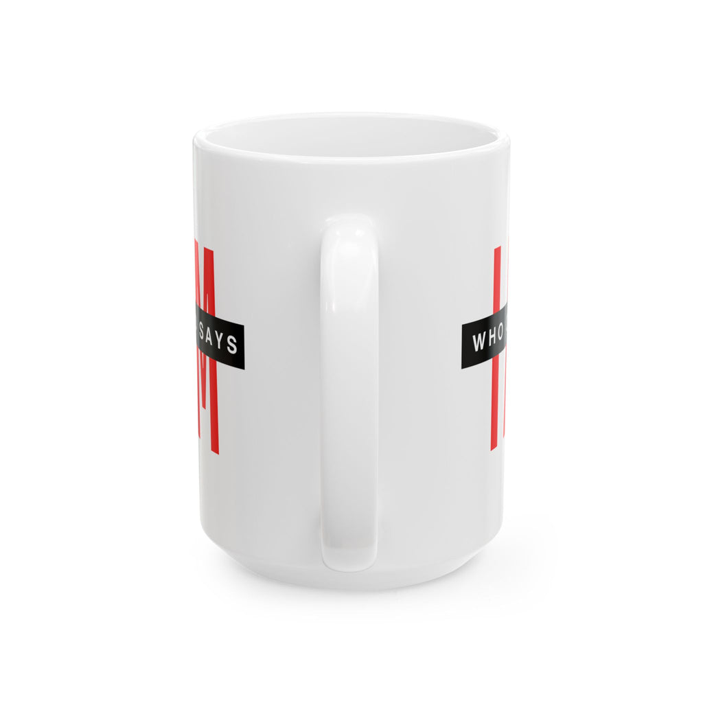 Ceramic Mug — "I AM Who God Says I AM" Inspirational Faith Coffee Cup