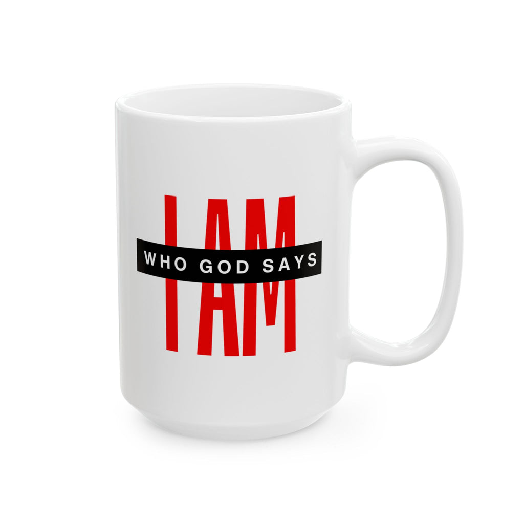 Ceramic Mug — "I AM Who God Says I AM" Inspirational Faith Coffee Cup