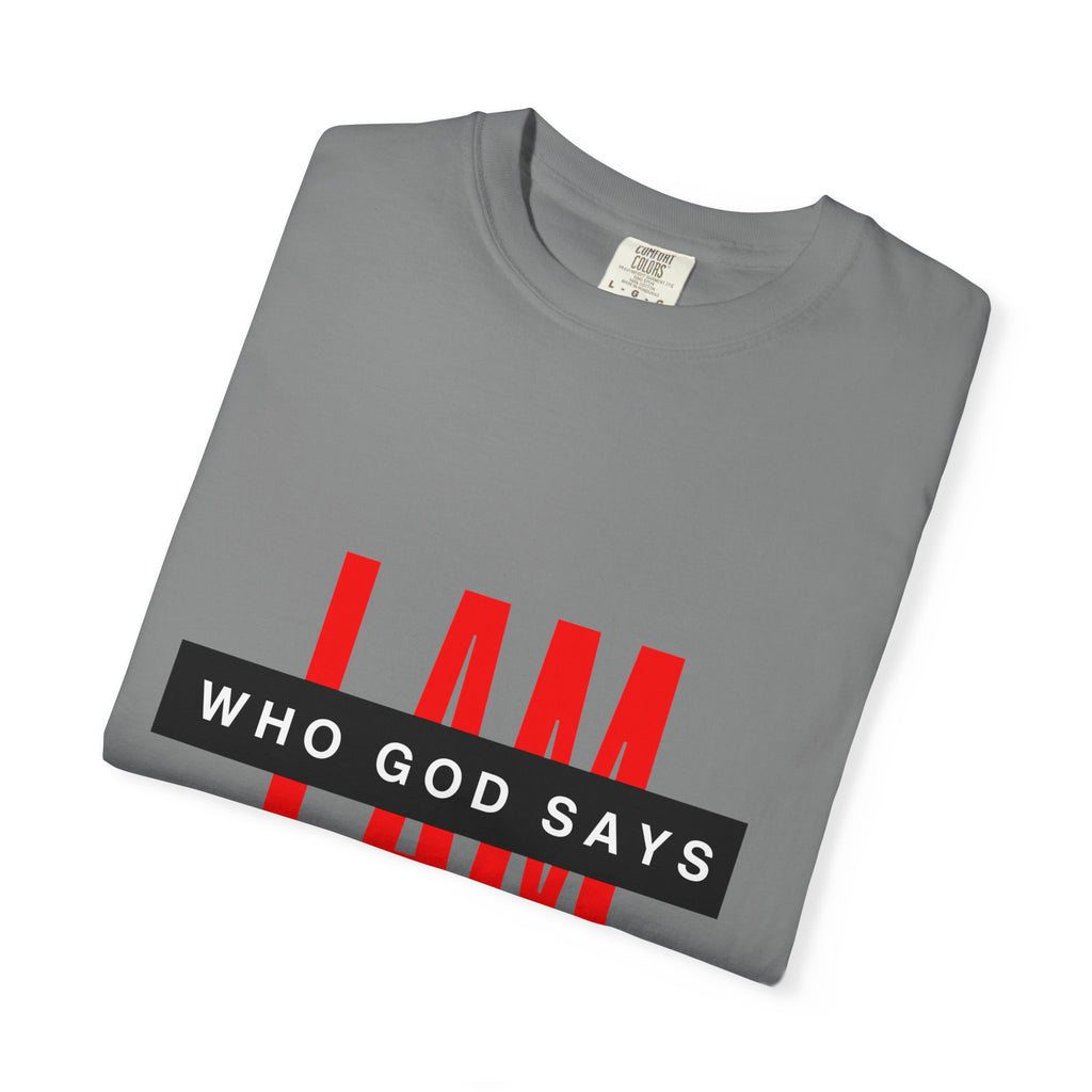 I AM Who God Says I AM T-shirt | Christian Faith Typography