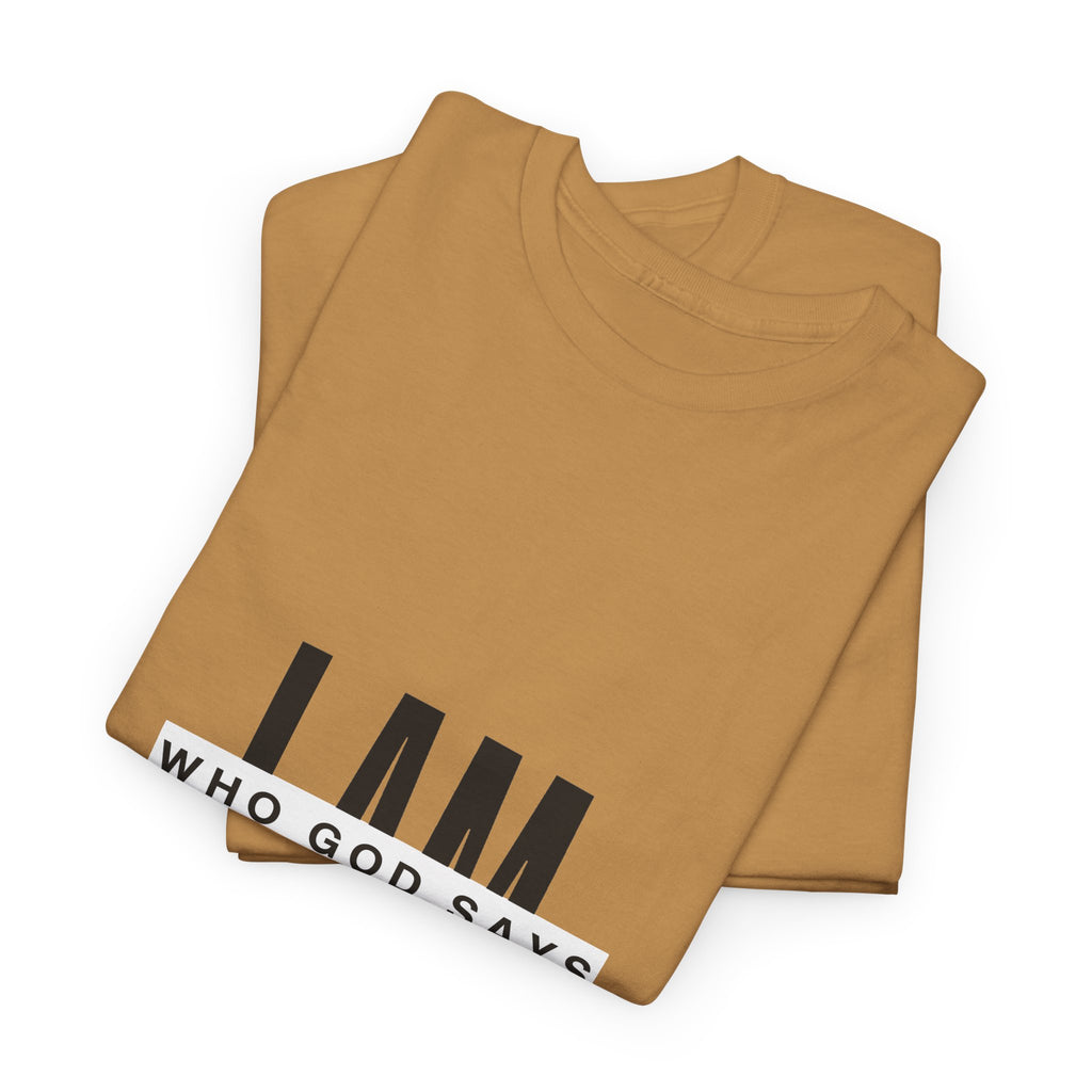 I AM Who God Says I Am T-Shirt | Christian Faith Typography