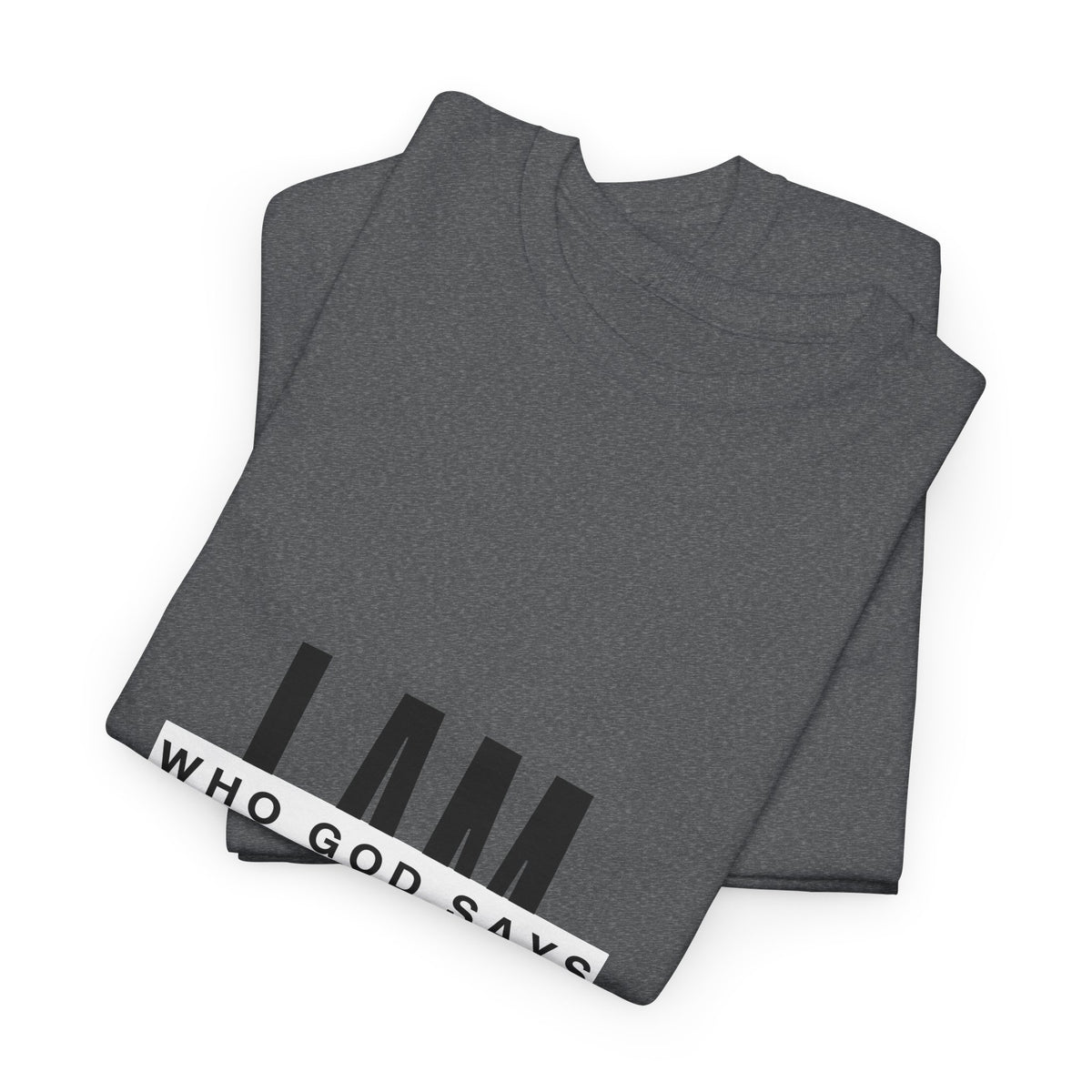 I AM Who God Says I Am T-Shirt | Christian Faith Typography