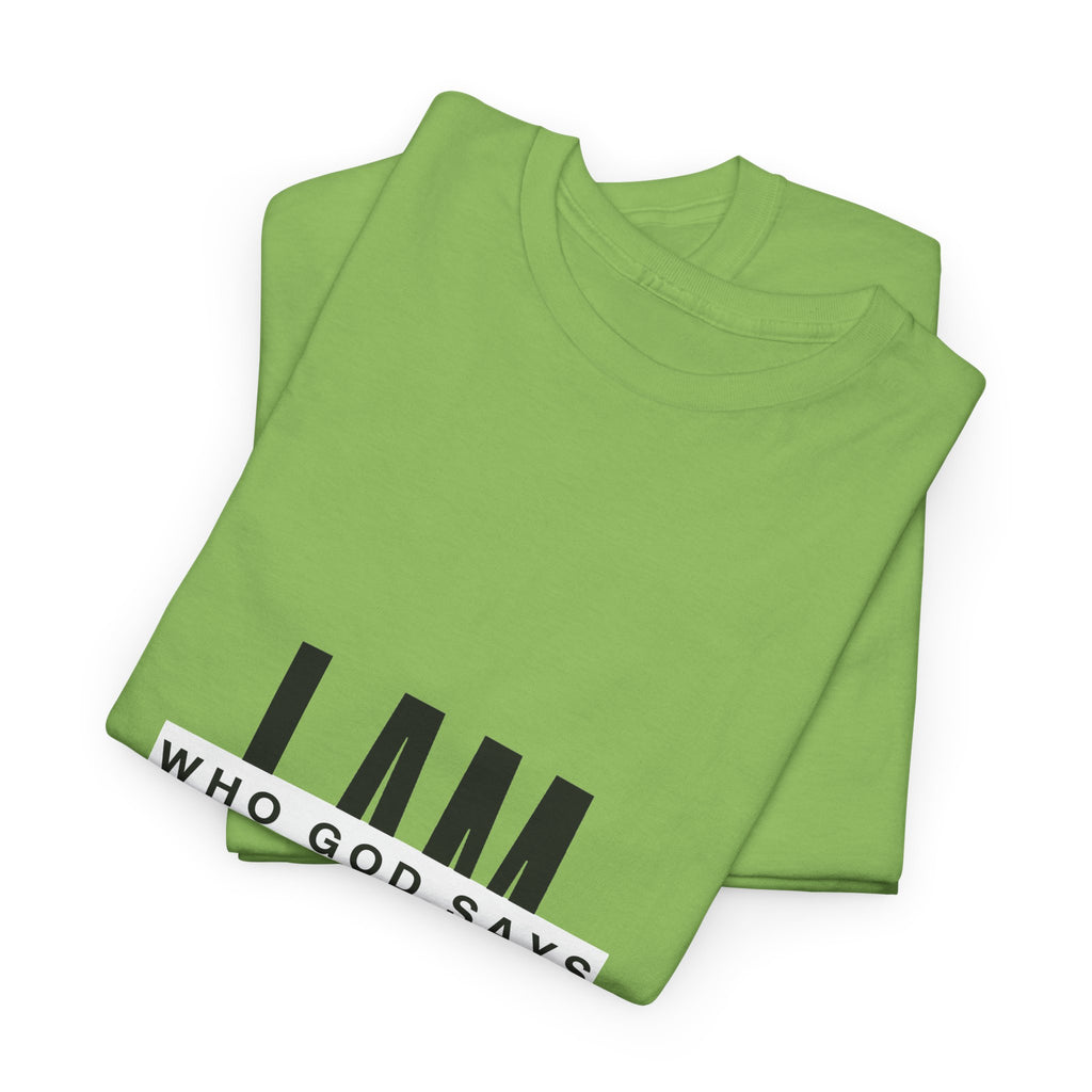 I AM Who God Says I Am T-Shirt | Christian Faith Typography