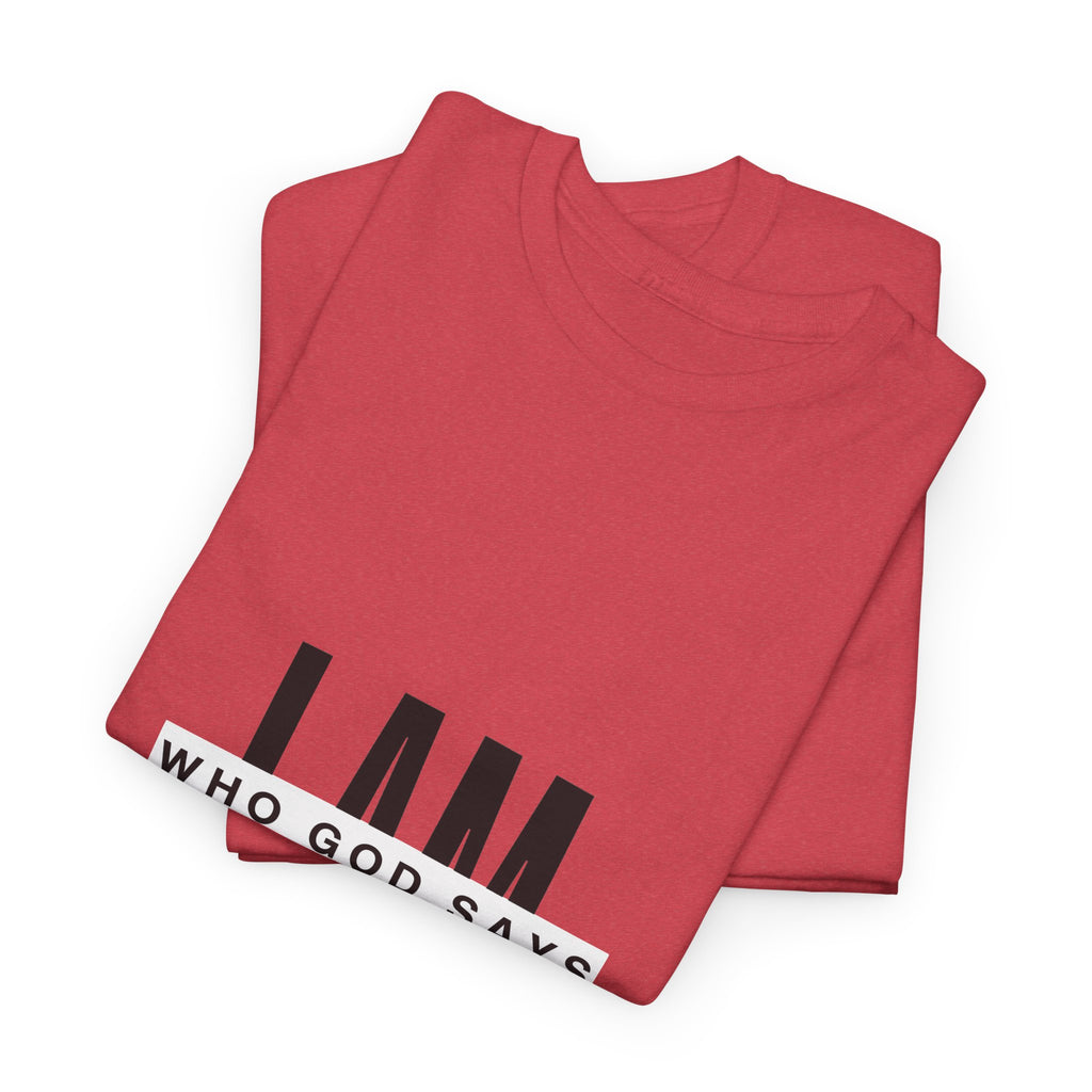 I AM Who God Says I Am T-Shirt | Christian Faith Typography
