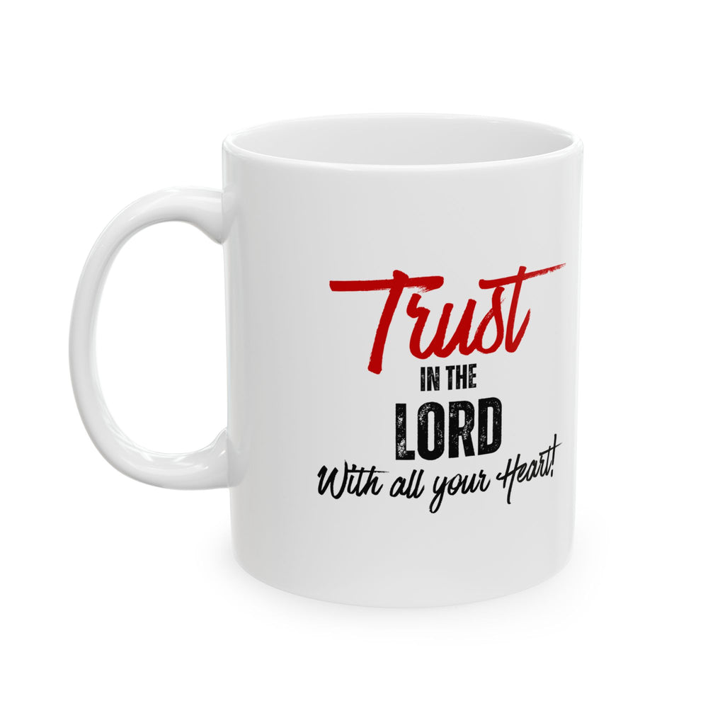 Ceramic Mug – “Trust God With Your Heart” Inspirational Coffee Cup (11oz & 15oz)