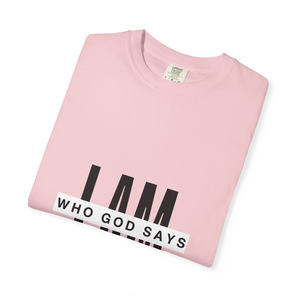 I AM Who God Says I Am T-Shirt | Christian Faith Typography