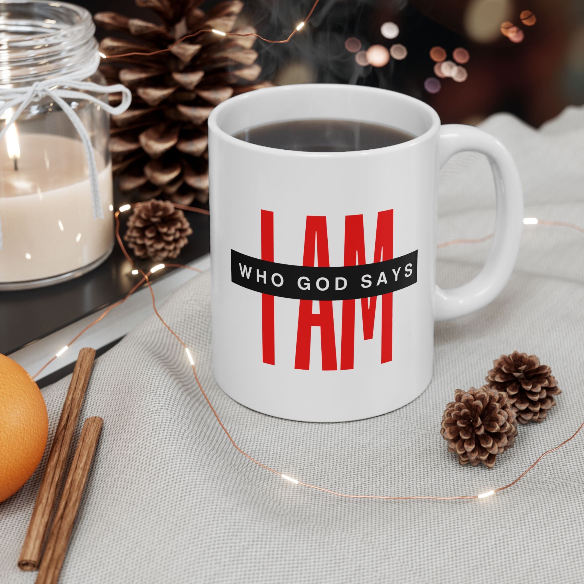 Ceramic Mug — "I AM Who God Says I AM" Inspirational Faith Coffee Cup