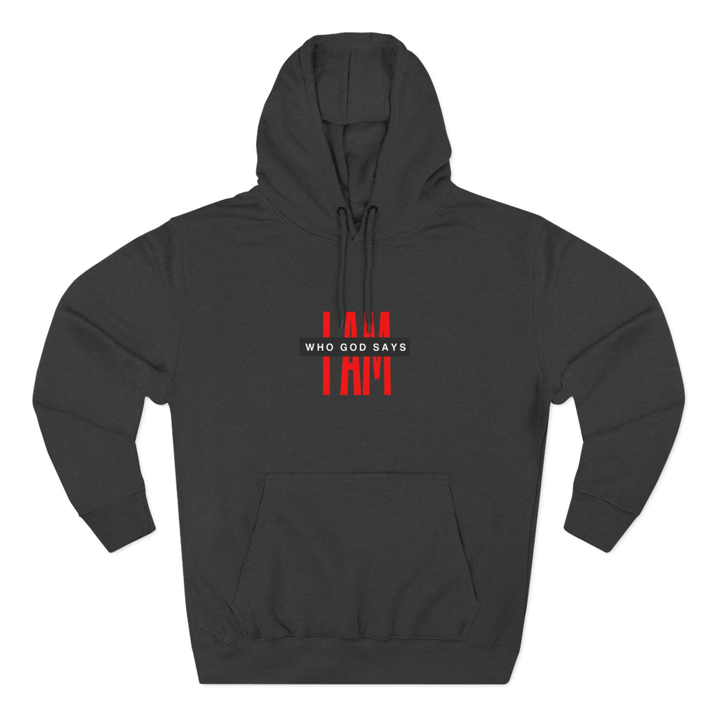 I Am Who God Says - Hoodie Pullover