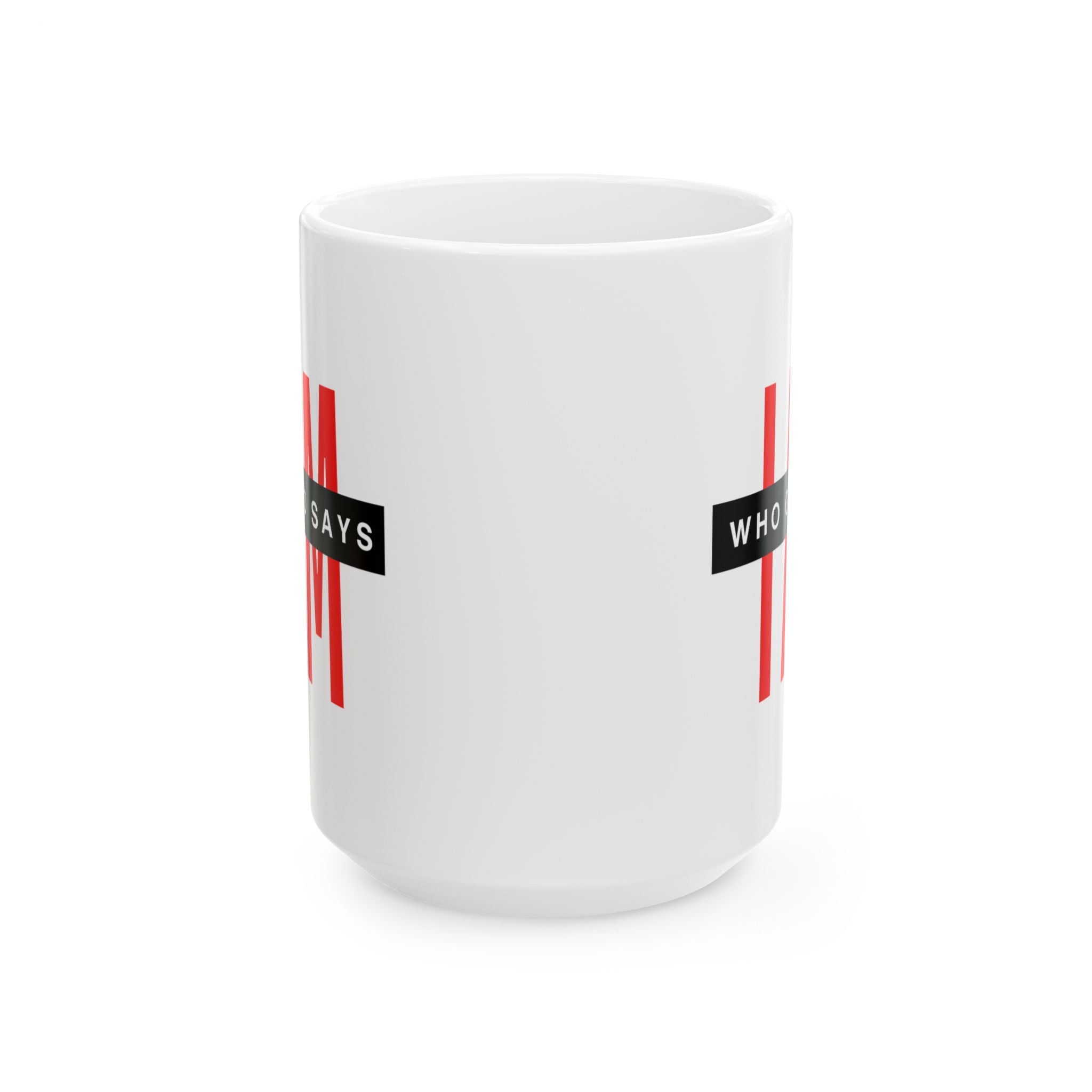 Ceramic Mug — "I AM Who God Says I AM" Inspirational Faith Coffee Cup