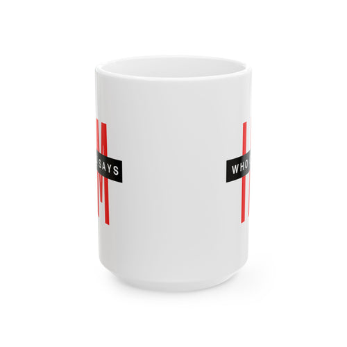 Ceramic Mug — "I AM Who God Says I AM" Inspirational Faith Coffee Cup